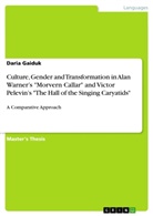 Daria Gaiduk - Culture, Gender and Transformation in Alan Warner's "Morvern Callar" and Victor Pelevin's "The Hall of the Singing Caryatids"