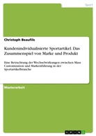 Christoph Beaufils - Kundenindividualisierte Sportartikel. Das Zusammenspiel von Marke und Produkt