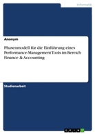 Anonym, Anonymous - Phasenmodell für die Einführung eines Performance-Management Tools im Bereich Finance & Accounting