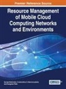 Pallis Evangelos, George Mastorakis, Constandinos x Mavromoustakis, Constandinos X. Mavromoustakis, George Mastorakis, Constandinos X. Mavromoustakis... - Resource Management of Mobile Cloud Computing Networks and Environments