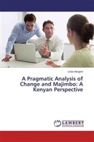 Linda Mangeni - A Pragmatic Analysis of Change and Majimbo: A Kenyan Perspective