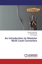 L V Sures Kumar, L. V. Suresh Kumar, L.V. Suresh Kumar, Sreedha Madichetty, Sreedhar Madichetty, P Prasanna... - An Introduction to Modular Multi Level Converters