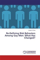 Joseph O'Shea - Re-Defining Risk Behaviors Among Gay Men: What Has Changed?