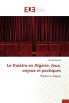 Ahmed Cheniki, Cheniki-a - Le theatre en algerie, jeux,