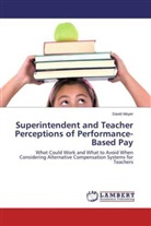 David Moyer - Superintendent and Teacher Perceptions of Performance-Based Pay