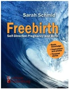 Sarah Schmid - Freebirth - Self-Directed Pregnancy and Birth