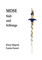 Franka Foresti, Klau Magnoli, Klaus Magnoli - Mose - Stab und Schlange