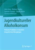 Joh Litau, John Litau, Barbar Stauber, Barbara Stauber, Gabriele Stumpp, Gabriele u a Stumpp... - Jugendkultureller Alkoholkonsum