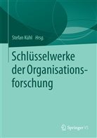 Stefa Kühl, Stefan Kühl - Schlüsselwerke der Organisationsforschung