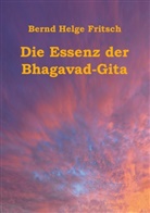 Bernd H. Fritsch, Bernd Helge Fritsch - Die Essenz der Bhagavad-Gita