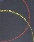 Ulrich Borsdorf, Gottfried Korff, Jürg Steiner - Sonne, Mond und Sterne. Kultur und Natur der Energie