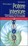 Tae Yun Kim - Iniziazione al potere interiore. Insegnamenti sull'arte di vivere di un maestro di arti marziali