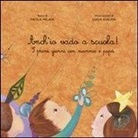 Luisa Gialma, Paola Milani - Anch'io vado a scuola!