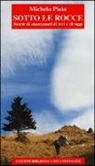 Michela Piaia - Sotto le rocce. Storie di montanari di ieri e di oggi
