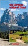 Paolo Bonetti - Val Gardena e Alpe di Siusi. 65 itinerari. Passeggiate, escursioni facili, percorsi per esperti e per famiglie