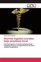 Andrés Pérez Morales - Hernias inguino-crurales bajo anestesia local