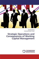 Enimol Henry, Enimola Henry, Enimola Richard Taiwo - Strategic Operations and Consequences of Working Capital Management