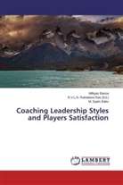 M Syam Babu, M. Syam Babu, Milkya Bassa, Milkyas Bassa, R. V. L. N. Ratnakara Rao, R.V.L.N. Ratnakara Rao... - Coaching Leadership Styles and Players Satisfaction