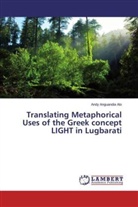Andy Anguandia Alo - Translating Metaphorical Uses of the Greek concept LIGHT in Lugbarati