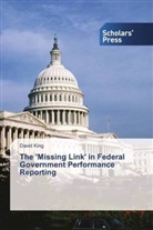 David King - The 'Missing Link' in Federal Government Performance Reporting