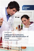 Faisal Hussain - A Manual for Collection, Isolation and Identification of Fungi