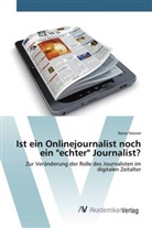 Anna Steiner - Ist ein Onlinejournalist noch ein "echter" Journalist?