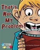 Stephen Rickard, Rickard Stephen - That's Not My Problem!