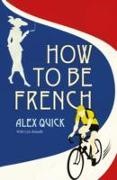 Cyn Bataille, Alex Quick - How to be French