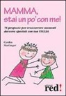 Cynthia Macgregor - Mamma, stai un po' con me! 75 proposte per trascorrere momenti davvero speciali con tua figlia