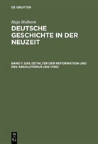 Hajo Holborn - Deutsche Geschichte in der Neuzeit - Band 1: Das Zeitalter der Reformation und des Absolutismus