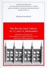 Michael Lutterbeck - Der Rat der Stadt Lübeck im 13. und 14. Jahrhundert
