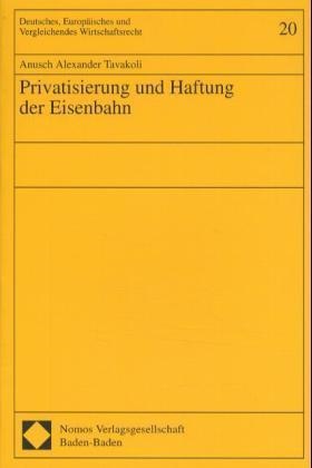 Anusch A. Tavakoli - Privatisierung und Haftung der Eisenbahn - Diss. Univ. Konstanz