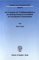 Oliver Koch - Der Grundsatz der Verhältnismäßigkeit in der Rechtsprechung des Gerichtshofs der Europäischen Gemeinschaften.