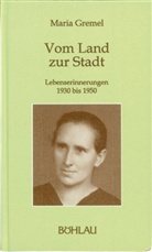 Maria Gremel - Vom Land zur Stadt