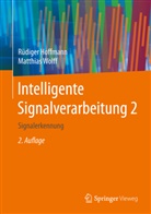 R¿diger Hoffmann, Rüdige Hoffmann, Rüdiger Hoffmann, Matthias Wolff - Intelligente Signalverarbeitung. Bd.2