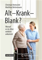 Matthias Bettermann, Christia Hentschel, Christian Hentschel - Alt - Krank - Blank?