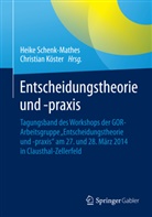 Köster, Köster, Christian Köster, Heik Schenk-Mathes, Heike Schenk-Mathes, Heike Y. Schenk-Mathes... - Entscheidungstheorie und -praxis