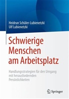 Ulf Lubienetzki, Heidru Schüler-Lubienetzki, Heidrun Schüler-Lubienetzki - Schwierige Menschen am Arbeitsplatz