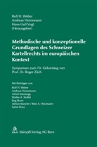 Andrea Heinemann, Andreas Heinemann, Hans-Ueli Vogt, Rolf H. Weber - Methodische und konzeptionelle Grundlagen des Schweizer Kartellrechts im europäischen Kontext