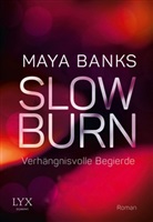 Maya Banks - Slow Burn - Verhängnisvolle Begierde