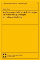 Martin Holle - Verfassungsrechtliche Anforderungen an Normierungskonzepte im Lebensmittelrecht