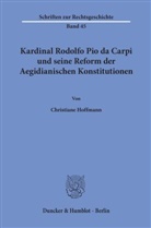 Christiane Hoffmann - Kardinal Rodolfo Pio da Carpi und seine Reform der Aegidianischen Konstitutionen.