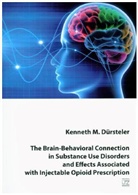 Kenneth M. Dürsteler - The Brain-Behavioral Connection in Substance Use Disorders and Effects Associated with Injectable Opioid Prescription