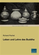 Richard Pischel - Leben und Lehre des Buddha