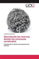 Fredy Sánchez Merino - Abordando las marcas desde los procesos cerebrales