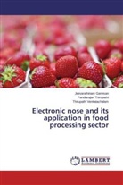 Jeevarathina Ganesan, Jeevarathinam Ganesan, Pandiaraja Thirupathi, Pandiarajan Thirupathi, Ven, Thirupathi Venkatachalam - Electronic nose and its application in food processing sector