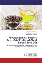 Rajeshkumar Dave, Rajeshkumar A Dave, Rajeshkumar A. Dave, H Hirpara, Hiteshkumar Z. Hirpara, Naynaben Vaghani... - Physicochemical study & Fatty Acid Profile of Alsi & Kalonji Seed Oils