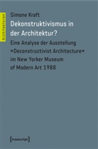 Simone Kraft - Dekonstruktivismus in der Architektur?
