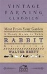 Walter Brett - Meat from Your Garden - A Handy Guide to Table Rabbit Keeping
