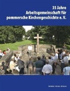 Norbert Buske - 35 Jahre Arbeitsgemeinschaft für pommersche Kirchengeschichte e.V